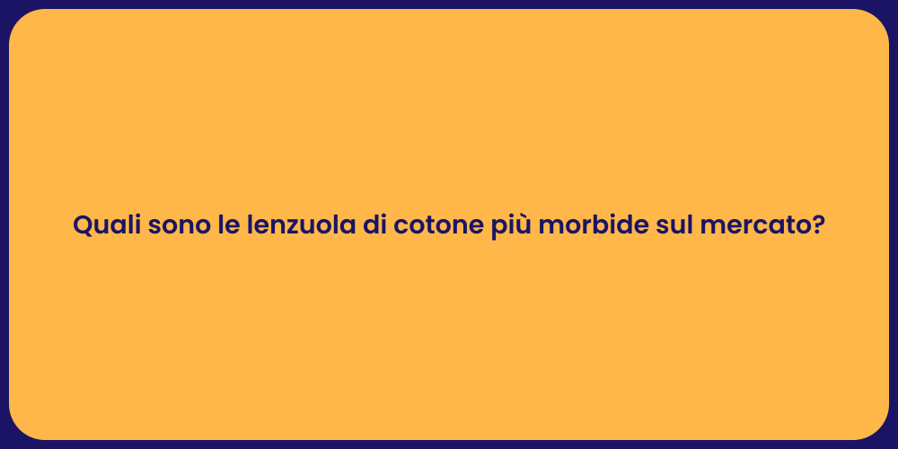 Quali sono le lenzuola di cotone più morbide sul mercato?