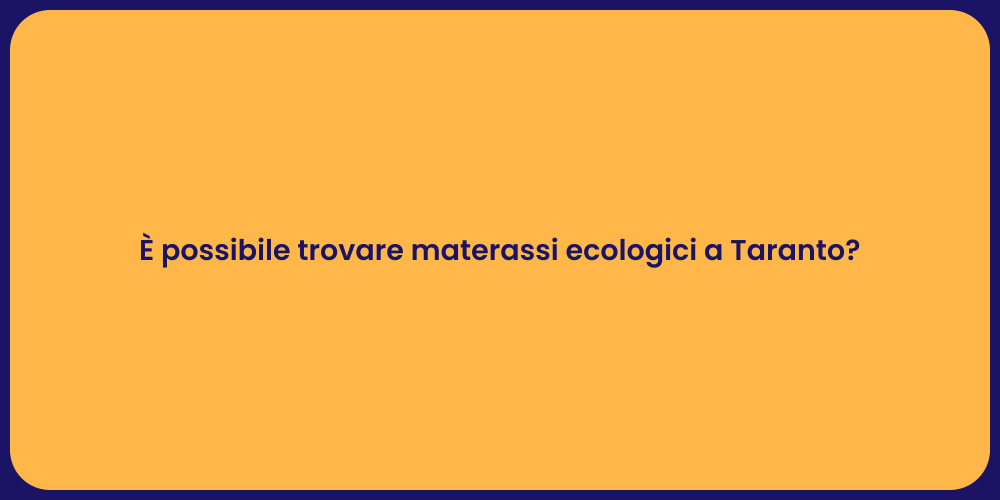 È possibile trovare materassi ecologici a Taranto?