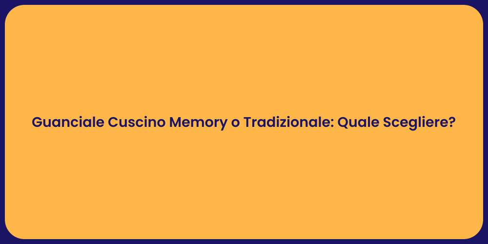 Guanciale Cuscino Memory o Tradizionale: Quale Scegliere?