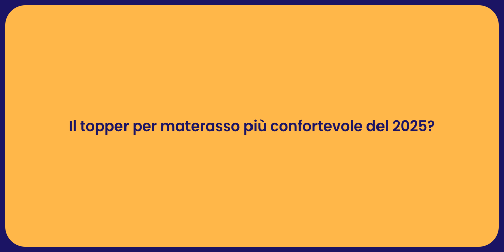 Il topper per materasso più confortevole del 2025?