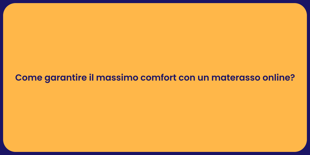 Guida al Materasso Ideale per il Comfort