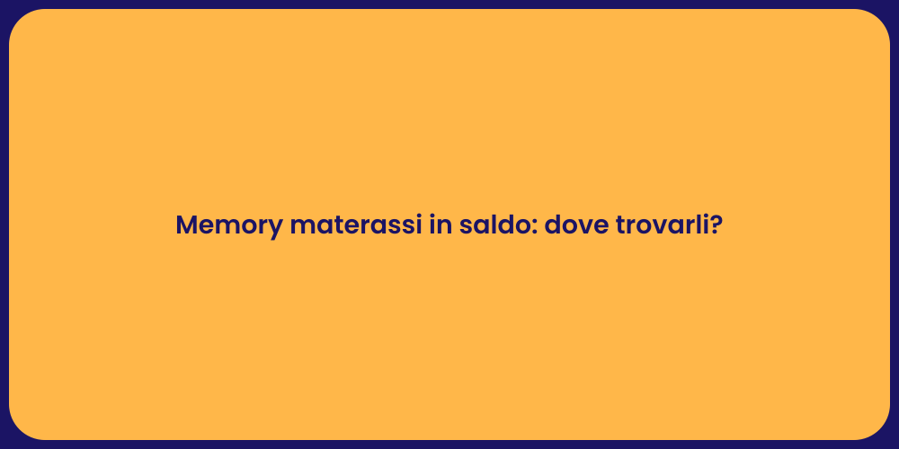 Memory materassi in saldo: dove trovarli?