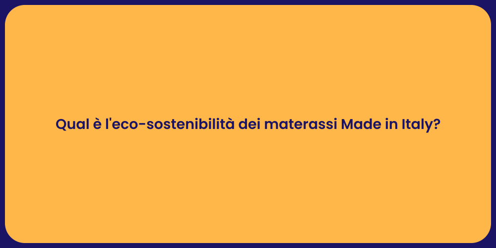 Qual è l'eco-sostenibilità dei materassi Made in Italy?