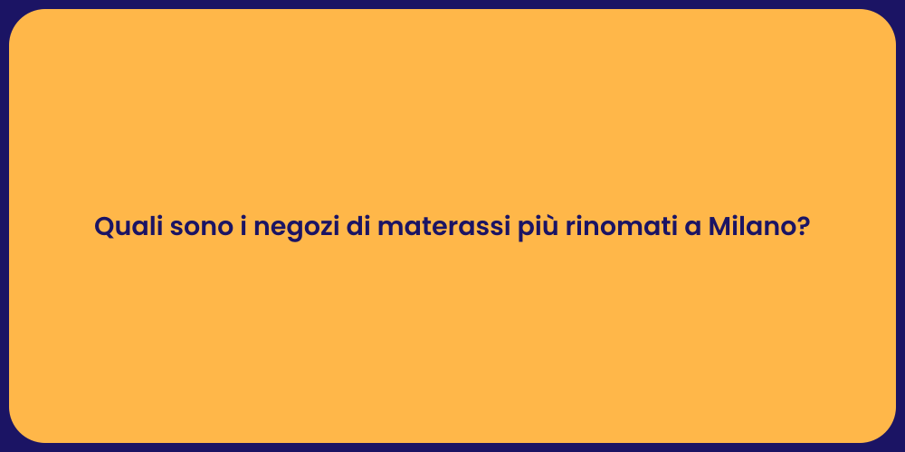 Quali sono i negozi di materassi più rinomati a Milano?