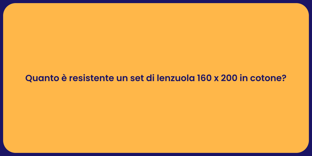 Quanto è resistente un set di lenzuola 160 x 200 in cotone?