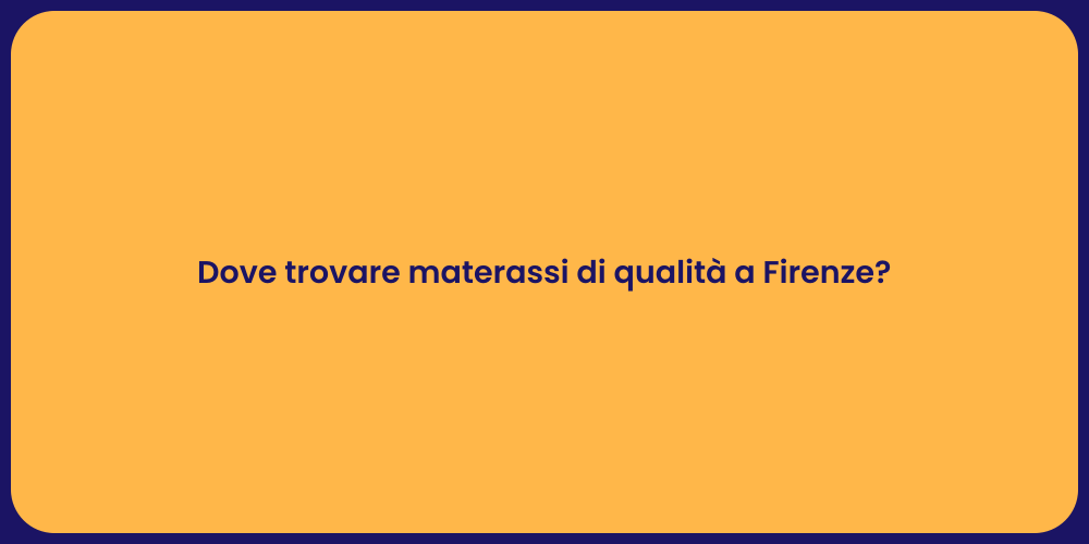 Dove trovare materassi di qualità a Firenze?