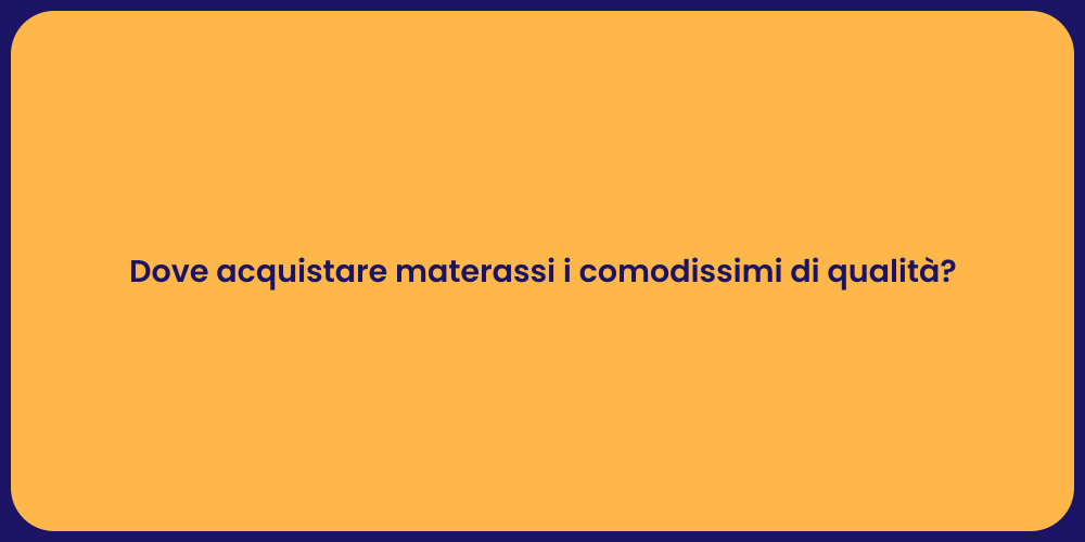 Dove acquistare materassi i comodissimi di qualità?
