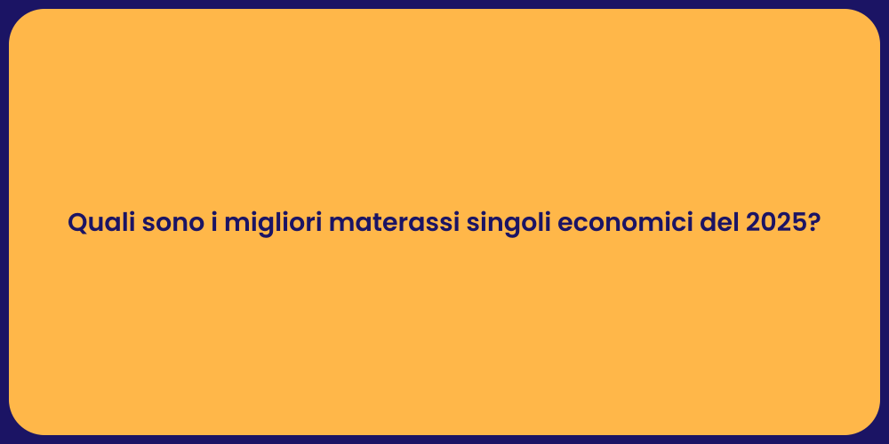 Quali sono i migliori materassi singoli economici del 2025?