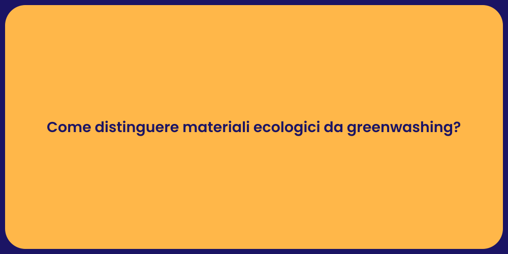 Come distinguere materiali ecologici da greenwashing?