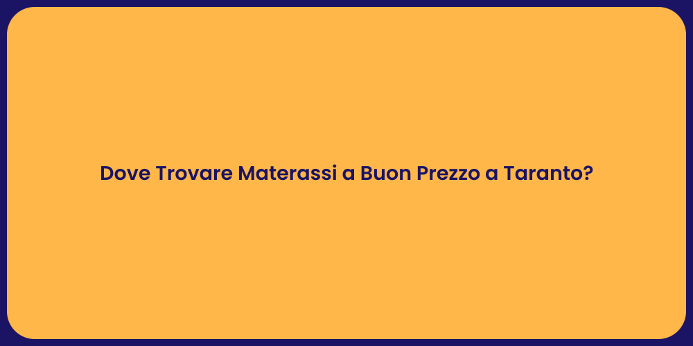 Dove Trovare Materassi a Buon Prezzo a Taranto?