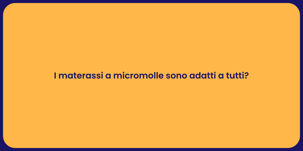 I materassi a micromolle sono adatti a tutti?