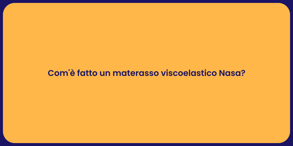 Com'è fatto un materasso viscoelastico Nasa?
