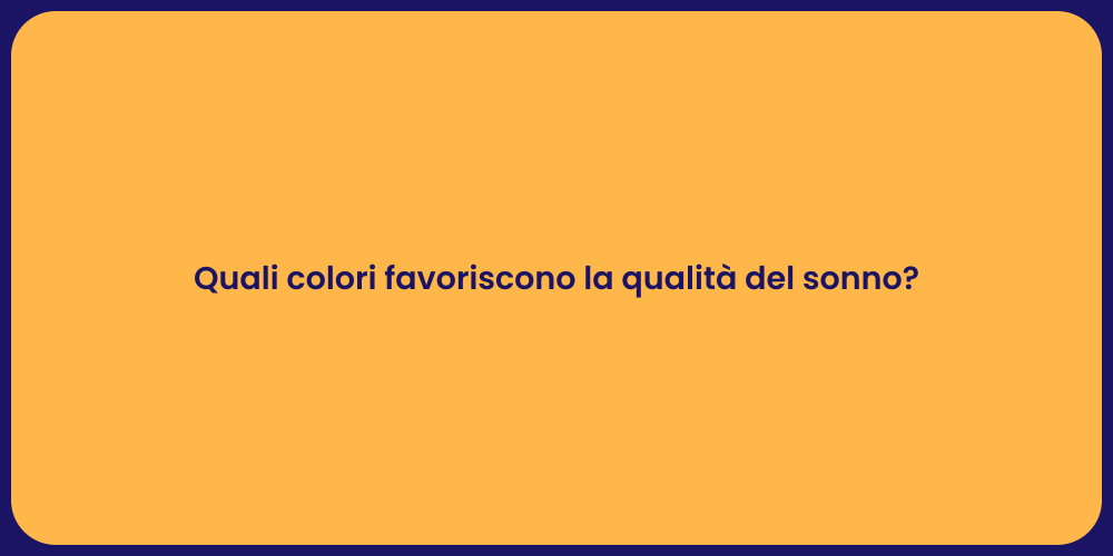 Quali colori favoriscono la qualità del sonno?