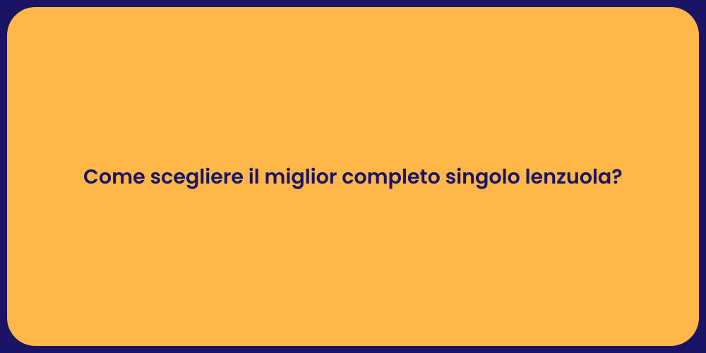 Come scegliere il miglior completo singolo lenzuola?