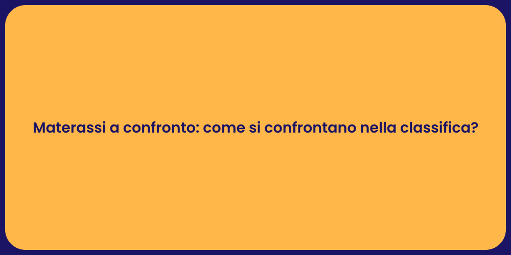 Materassi a confronto: come si confrontano nella classifica?