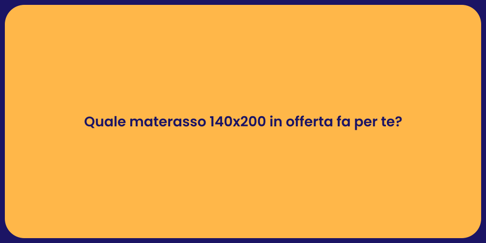 Quale materasso 140x200 in offerta fa per te?
