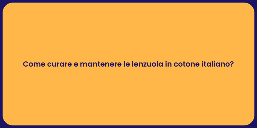Come curare e mantenere le lenzuola in cotone italiano?