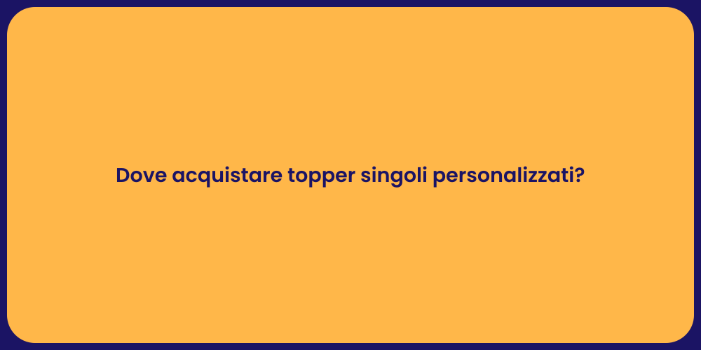 Dove acquistare topper singoli personalizzati?