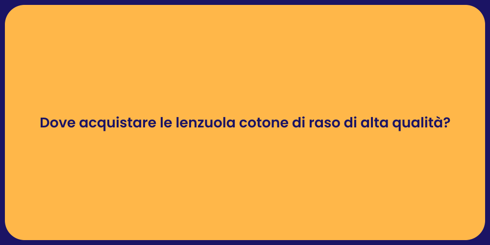 Dove acquistare le lenzuola cotone di raso di alta qualità?