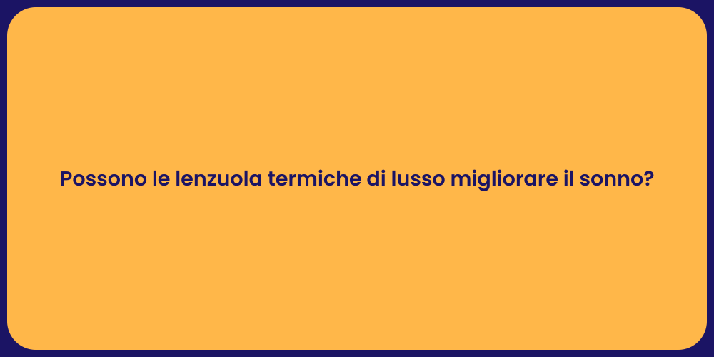 Possono le lenzuola termiche di lusso migliorare il sonno?