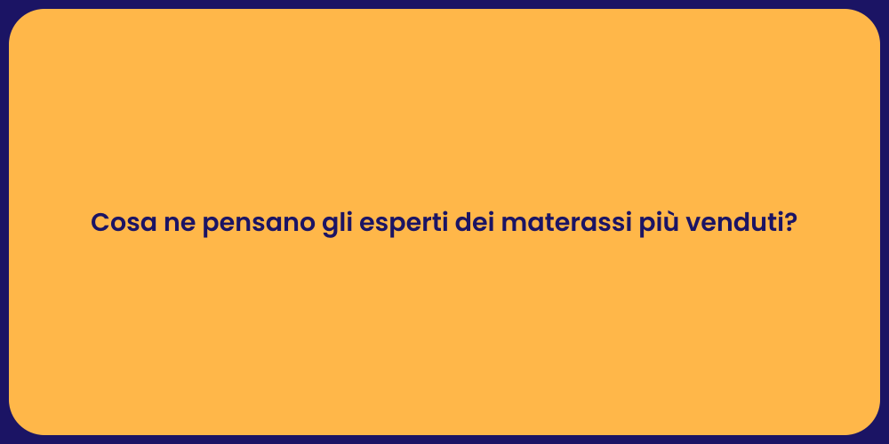 Cosa ne pensano gli esperti dei materassi più venduti?