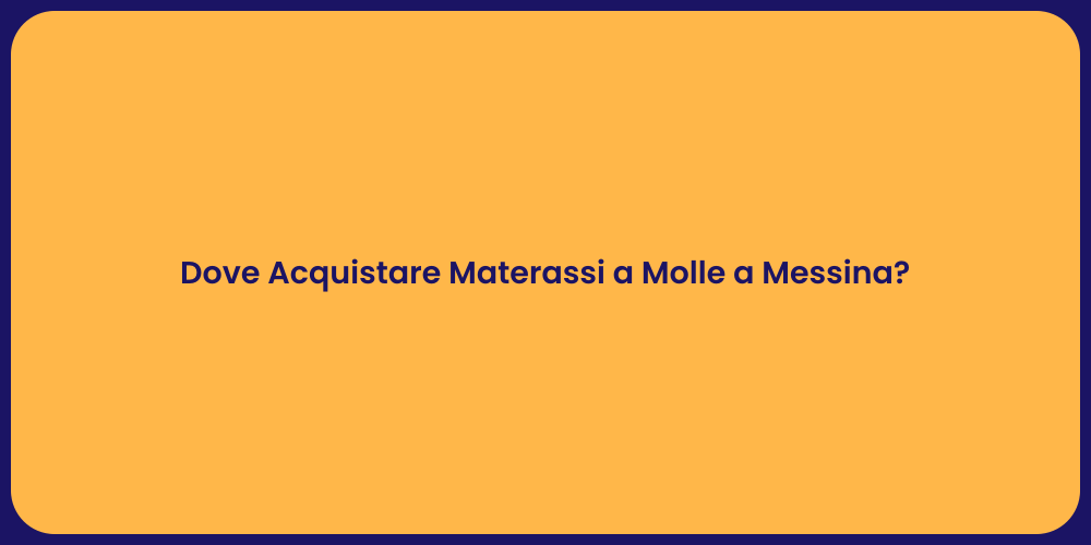 Dove Acquistare Materassi a Molle a Messina?