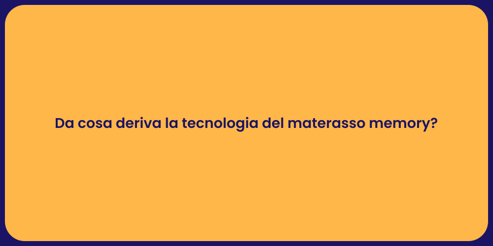Da cosa deriva la tecnologia del materasso memory?