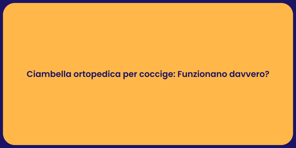 Ciambella ortopedica per coccige: Funzionano davvero?