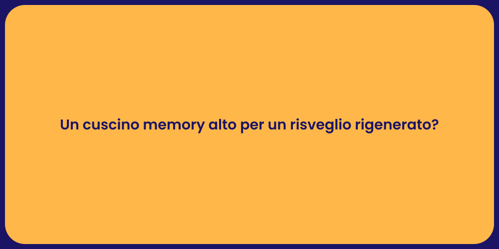 Un cuscino memory alto per un risveglio rigenerato?