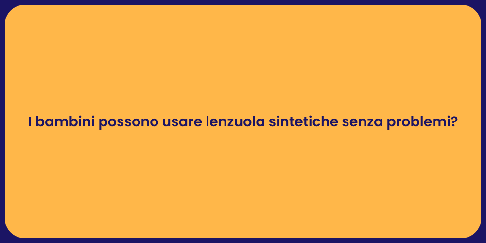 Sicurezza delle lenzuola sintetiche per bambini