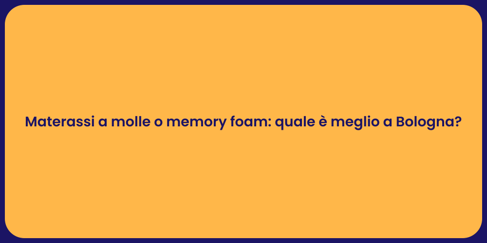 Materassi a molle o memory foam: quale è meglio a Bologna?