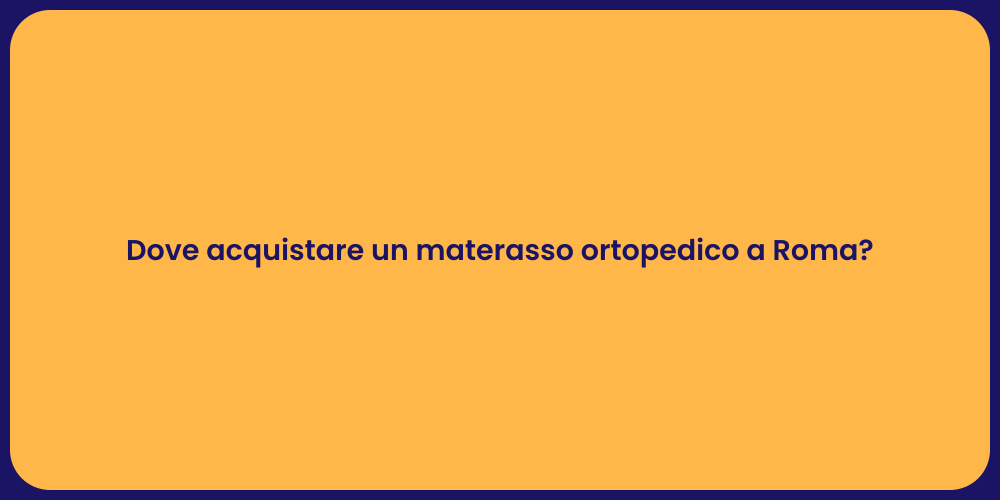 Dove acquistare un materasso ortopedico a Roma?