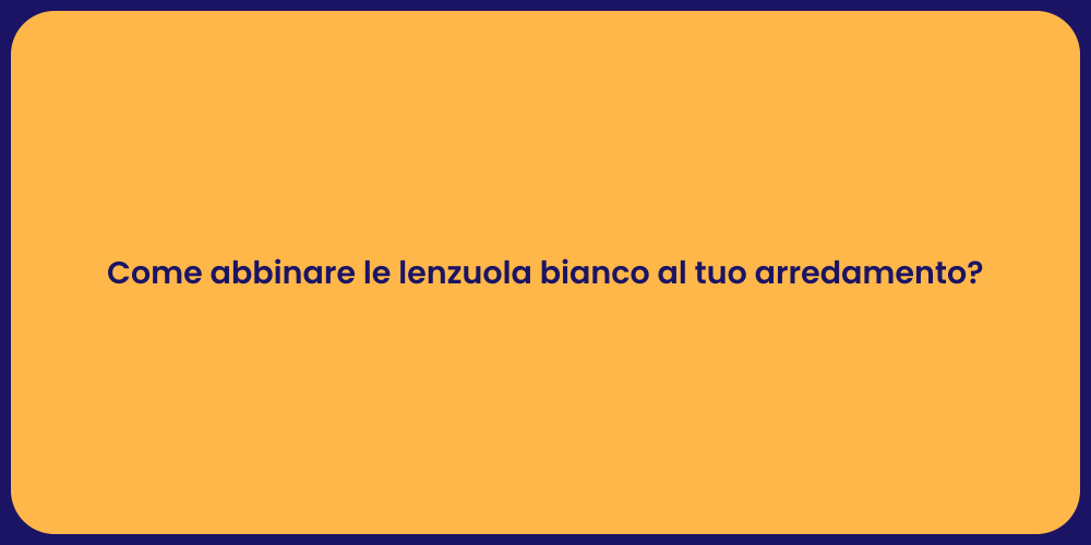 Come abbinare le lenzuola bianco al tuo arredamento?