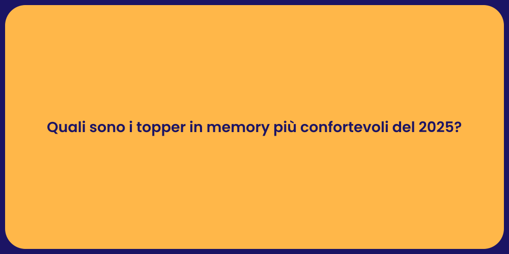 Quali sono i topper in memory più confortevoli del 2025?