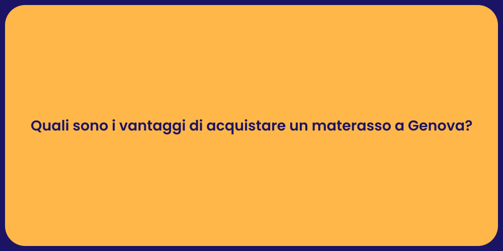 Quali sono i vantaggi di acquistare un materasso a Genova?
