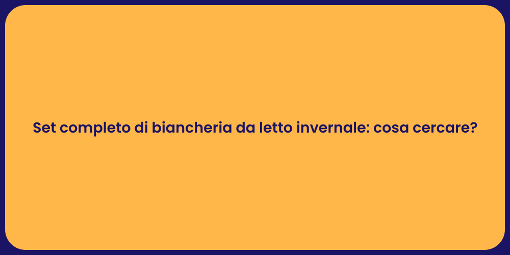 Set completo di biancheria da letto invernale: cosa cercare?