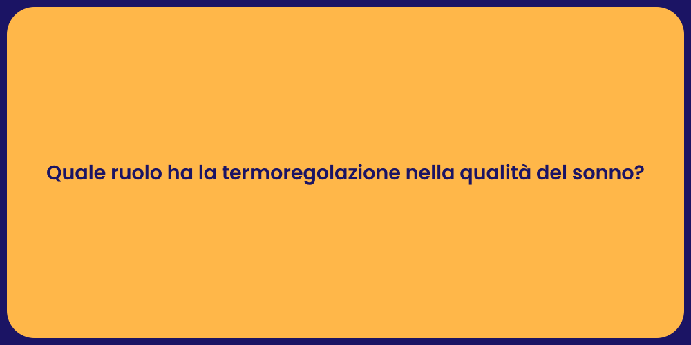 Quale ruolo ha la termoregolazione nella qualità del sonno?