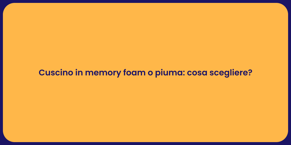 Cuscino in memory foam o piuma: cosa scegliere?