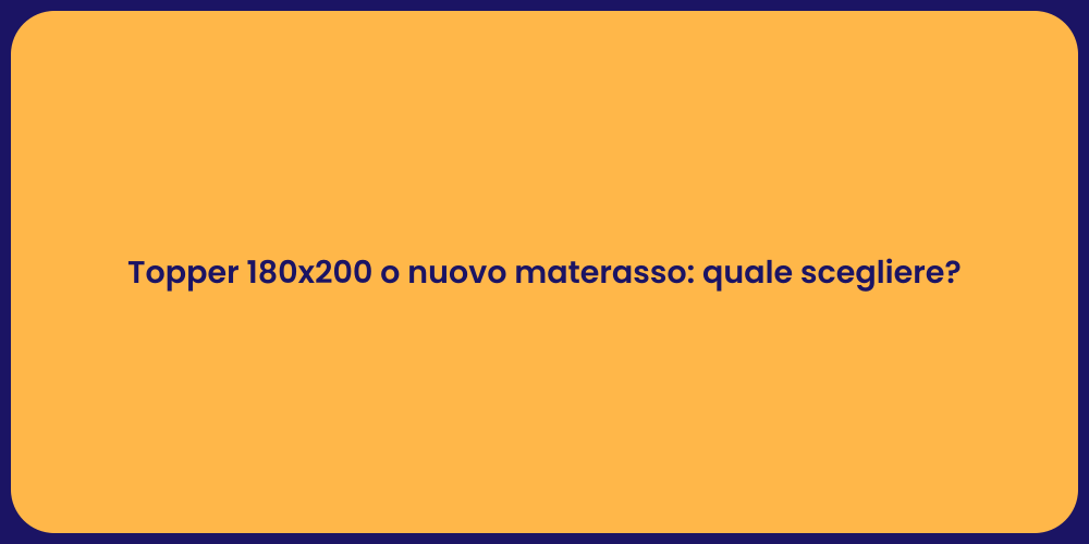 Topper 180x200 o nuovo materasso: quale scegliere?
