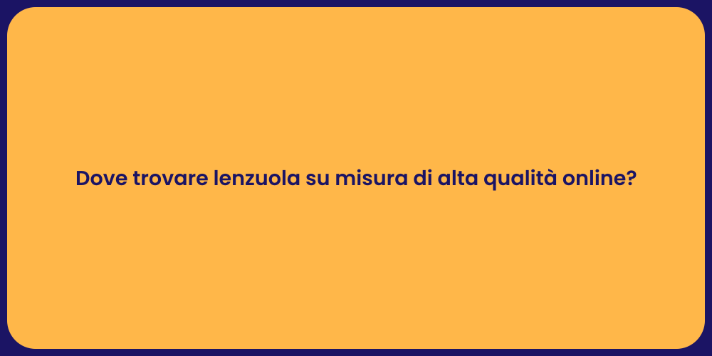 Dove trovare lenzuola su misura di alta qualità online?