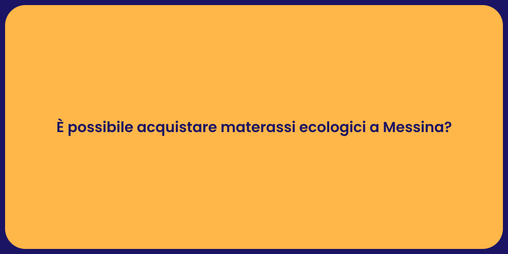 È possibile acquistare materassi ecologici a Messina?