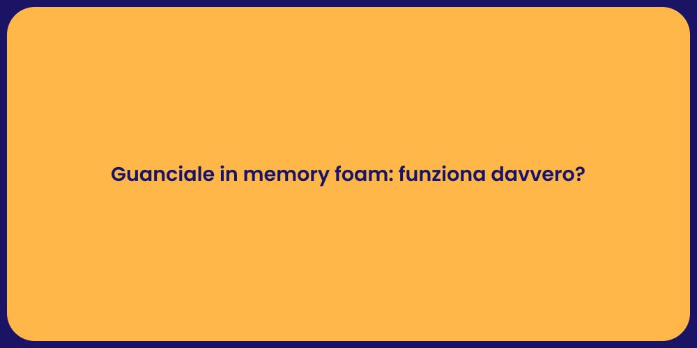 Guanciale in memory foam: funziona davvero?