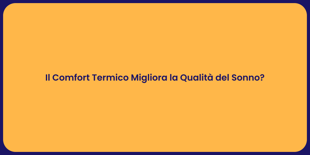 Il Comfort Termico Migliora la Qualità del Sonno?