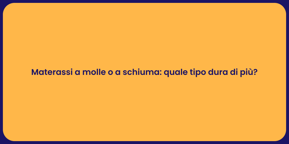 Materassi a molle o a schiuma: quale tipo dura di più?