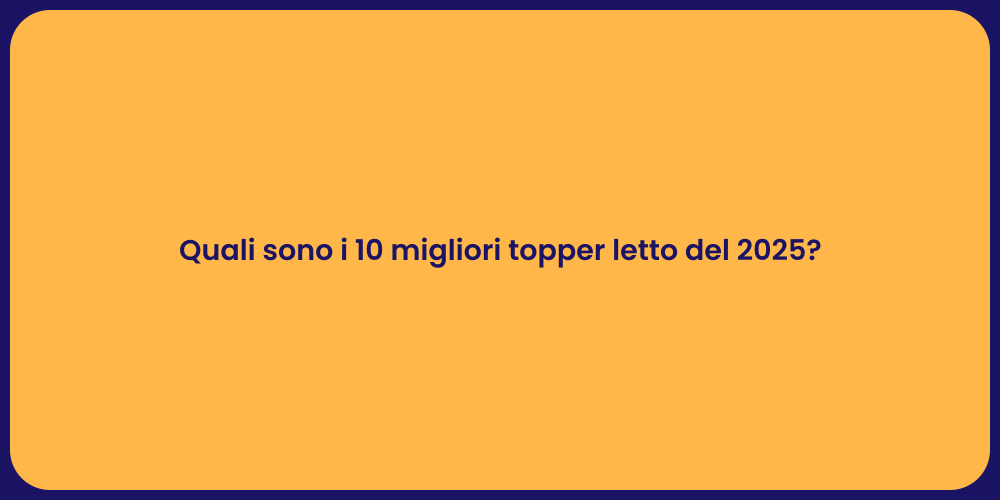Quali sono i 10 migliori topper letto del 2025?