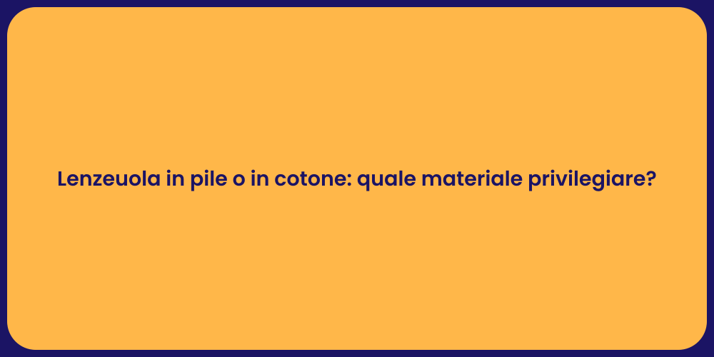 Lenzeuola in pile o in cotone: quale materiale privilegiare?