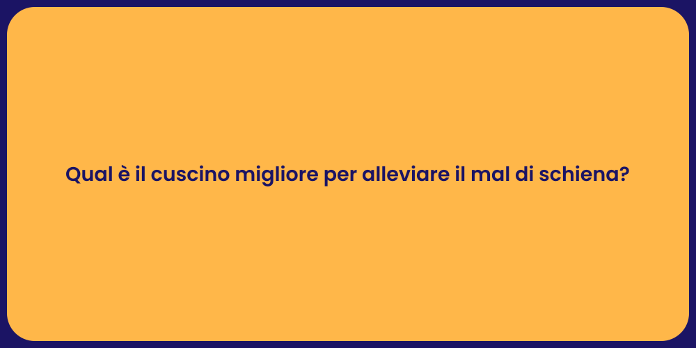 Qual è il cuscino migliore per alleviare il mal di schiena?