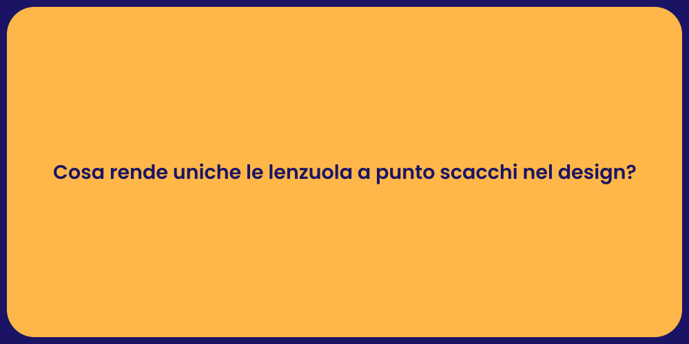 Cosa rende uniche le lenzuola a punto scacchi nel design?