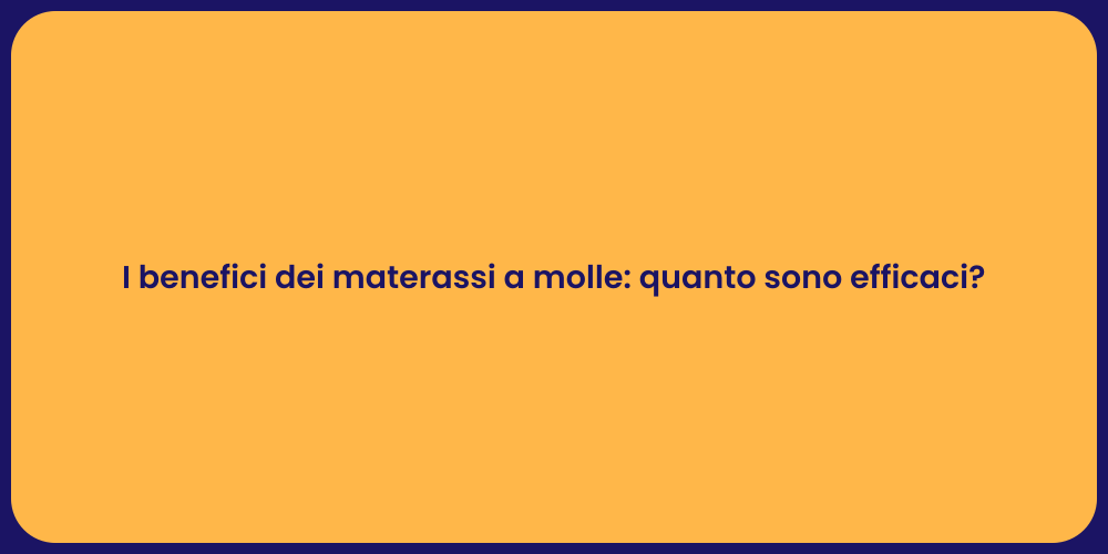 I benefici dei materassi a molle: quanto sono efficaci?
