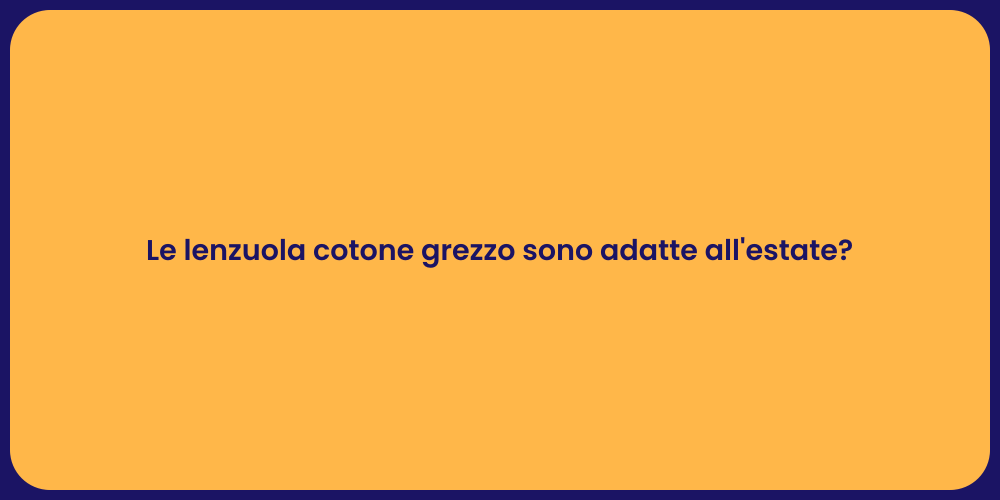 Le lenzuola cotone grezzo sono adatte all'estate?
